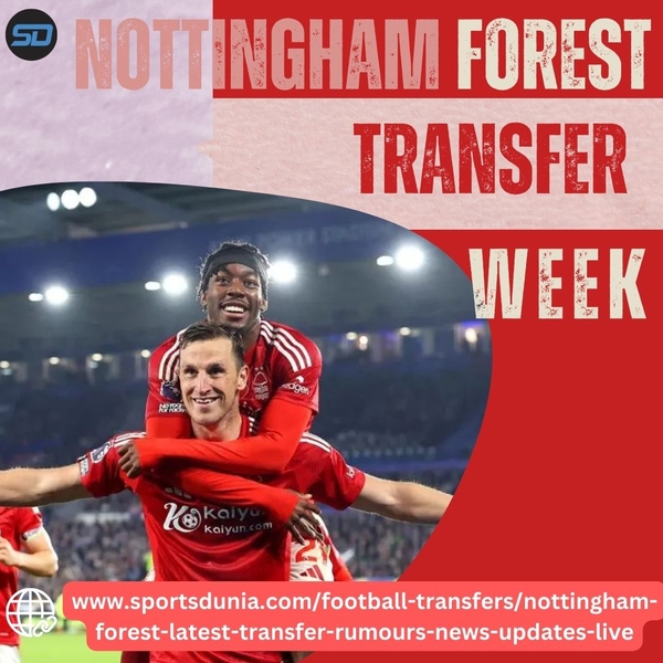 Download Nottingham Forest January Transfer Window 2025 News, Rumours, & Updates Live