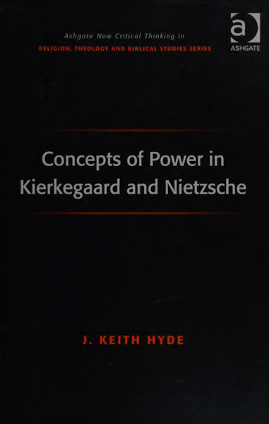 Download Concepts of Power in Kierkegaard and Nietzsche (Ashgate New -- Hyde, J_ K -- New critical thinking in religion, theology, and biblical -- Farnham, -- isbn13 9780754665748 -- a93705a21e948d7c9047205744597620 -- Anna.pdf